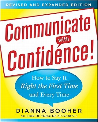 Communicate with Confidence!: How to Say It Right the First Time and Every Time