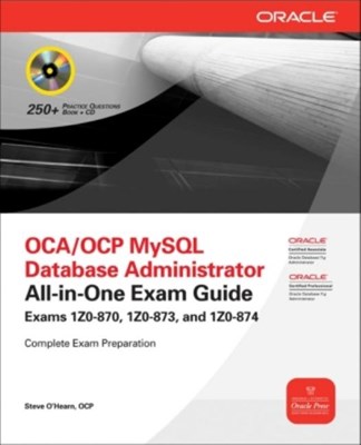  OCP MySQL 5.6 Database Administrator All-In-One Exam Guide (Exam 1Z0-883)