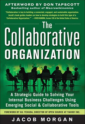 The Collaborative Organization: A Strategic Guide to Solving Your Internal Business Challenges Using Emerging Social and Collaborative Tools