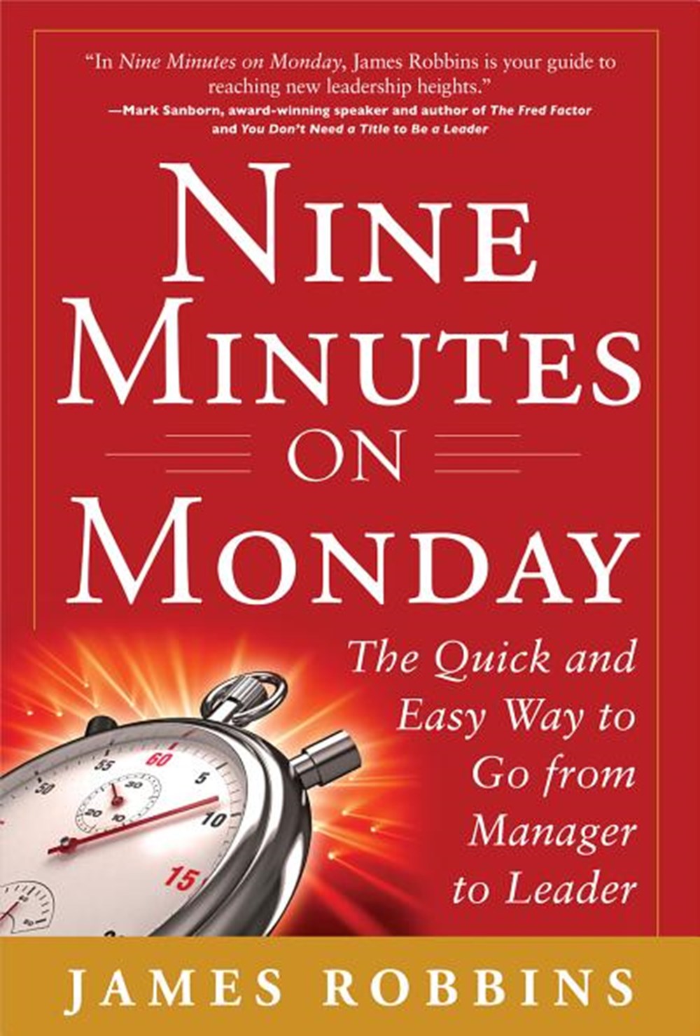 Nine Minutes on Monday The Quick and Easy Way to Go from Manager to Leader