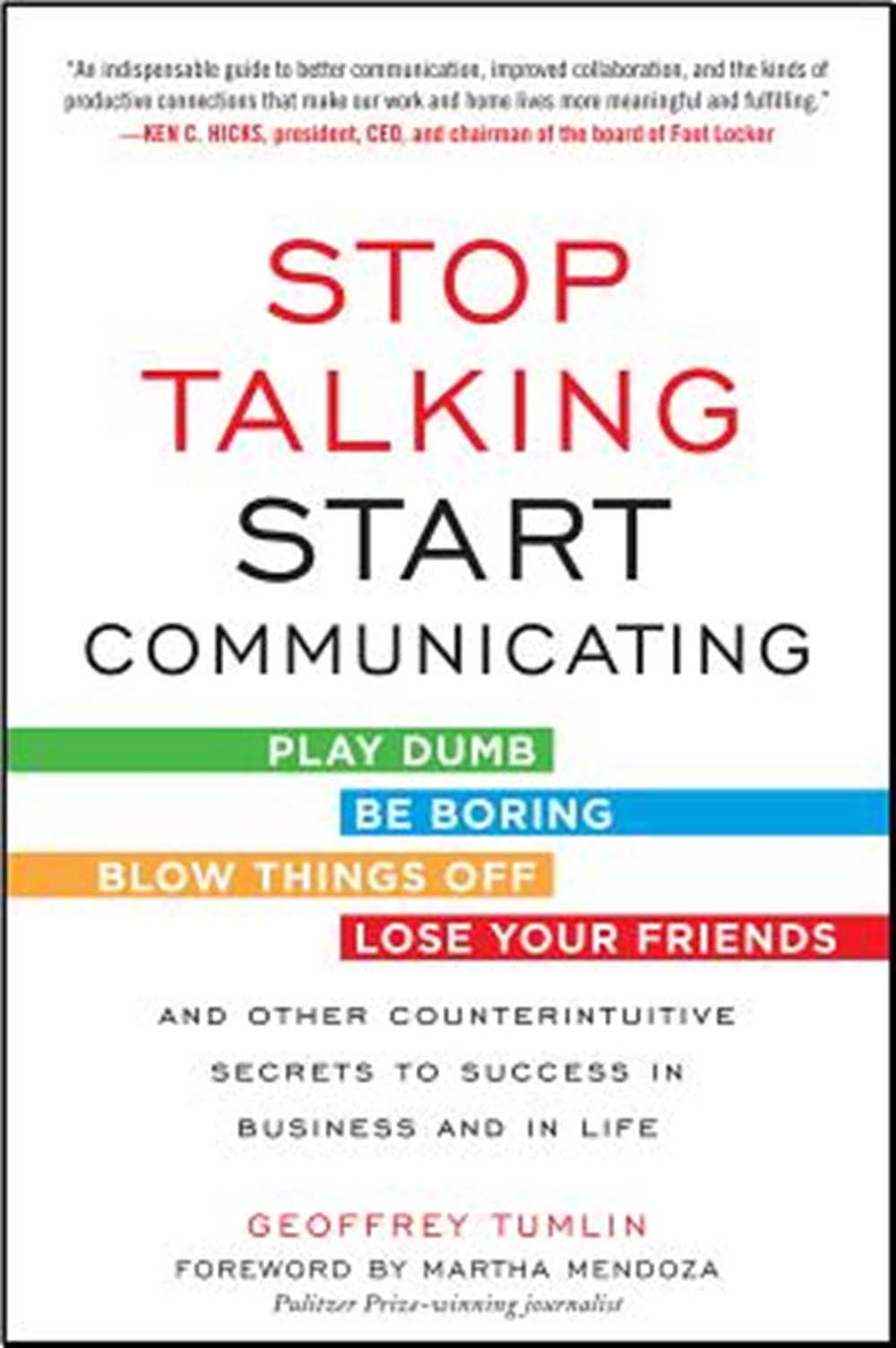 Stop Talking, Start Communicating Counterintuitive Secrets to Success in Business and in Life, with 