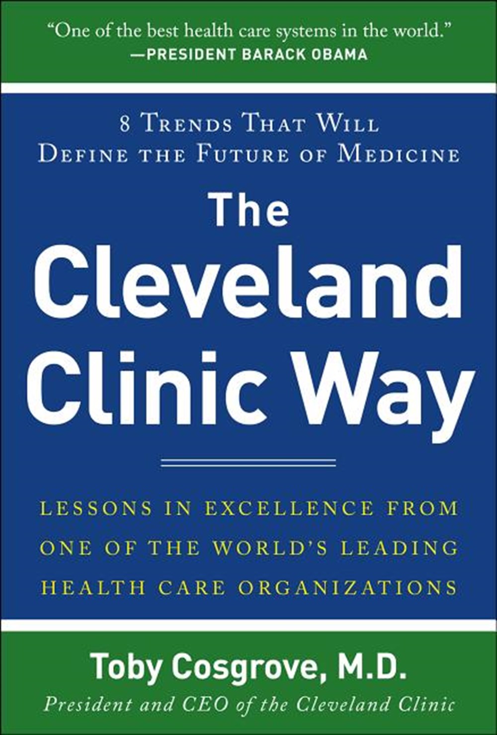 Cleveland Clinic Way: Lessons in Excellence from One of the World's Leading Health Care Organization