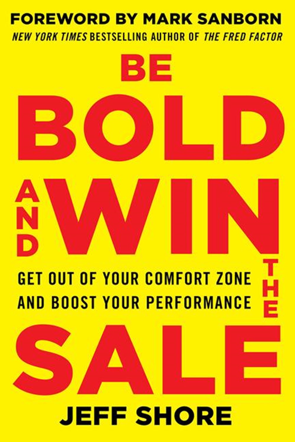Be Bold and Win the Sale Get Out of Your Comfort Zone and Boost Your Performance