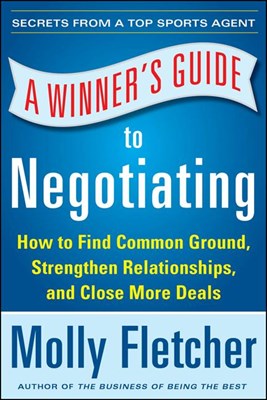 A Winner's Guide to Negotiating: How Conversation Gets Deals Done