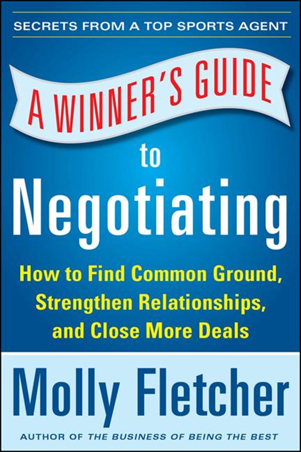 Winner's Guide to Negotiating How Conversation Gets Deals Done