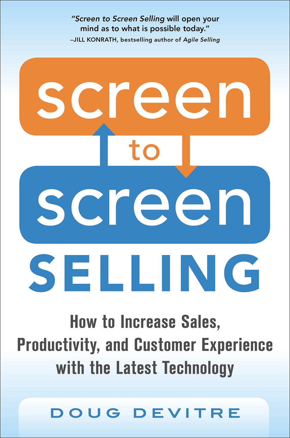 Screen to Screen Selling: How to Increase Sales, Productivity, and Customer Experience with the Late