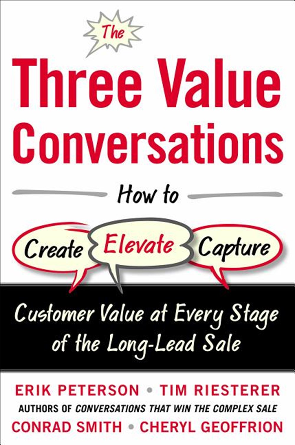 Three Value Conversations How to Create, Elevate, and Capture Customer Value at Every Stage of the L