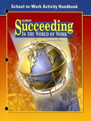  Succeeding in the World of Work School-To-Work Activity Handbook