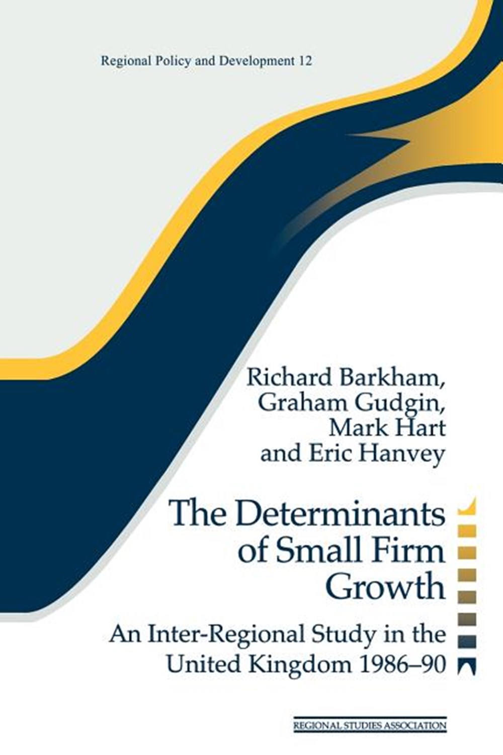 Determinants of Small Firm Growth: An Inter-Regional Study in the United Kingdom 1986-90 (Revised)