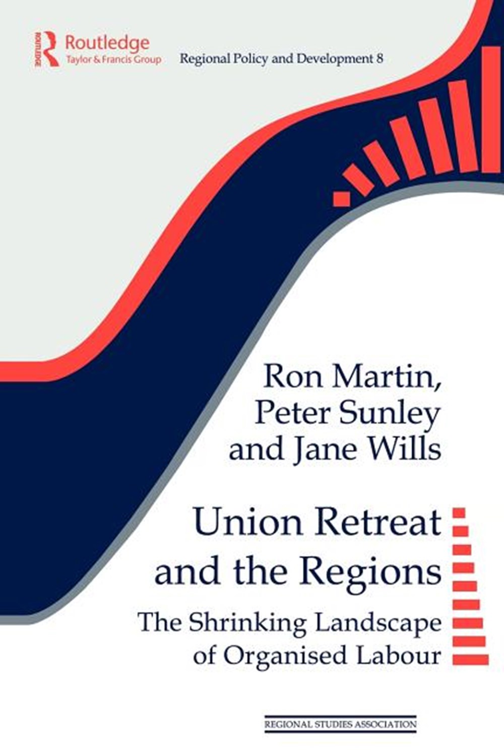 Union Retreat and the Regions: The Shrinking Landscape of Organised Labour (Revised)