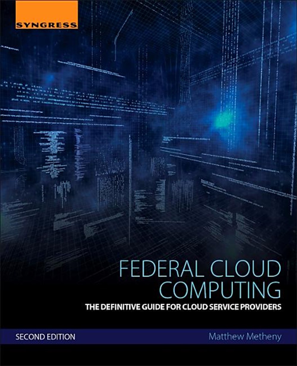Federal Cloud Computing: The Definitive Guide for Cloud Service Providers