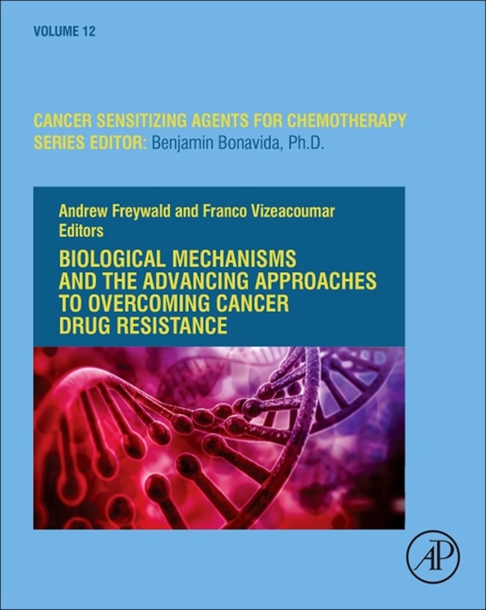 Biological Mechanisms and the Advancing Approaches to Overcoming Cancer Drug Resistance: Volume 12