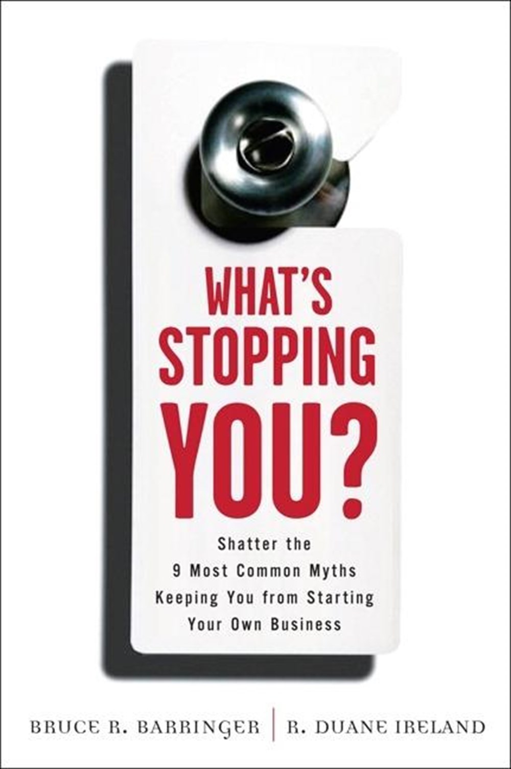 What's Stopping You? Shatter the 9 Most Common Myths Keeping You from Starting Your Own Business