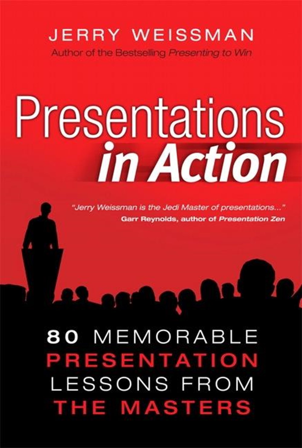 Presentations in Action: 80 Memorable Presentation Lessons from the Masters