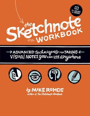 The Sketchnote Workbook: Advanced Techniques for Taking Visual Notes You Can Use Anywhere