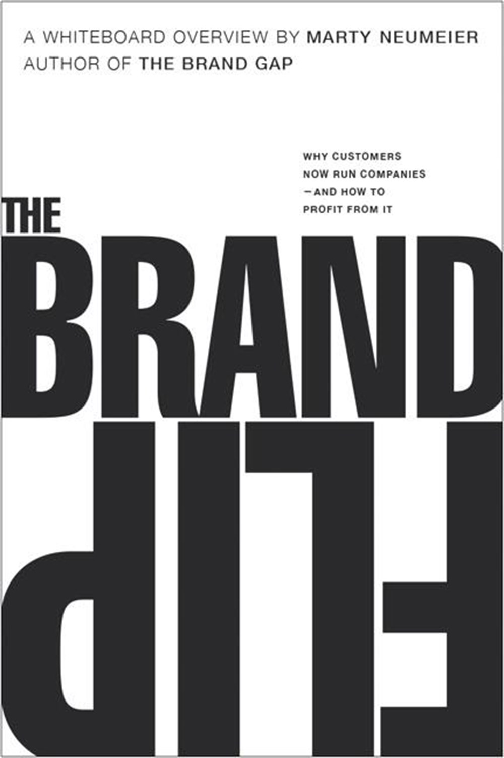 Brand Flip Why Customers Now Run Companies and How to Profit from It