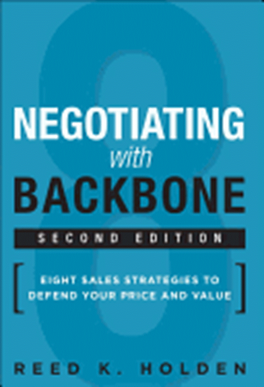 Negotiating with Backbone: Eight Sales Strategies to Defend Your Price and Value (Revised)