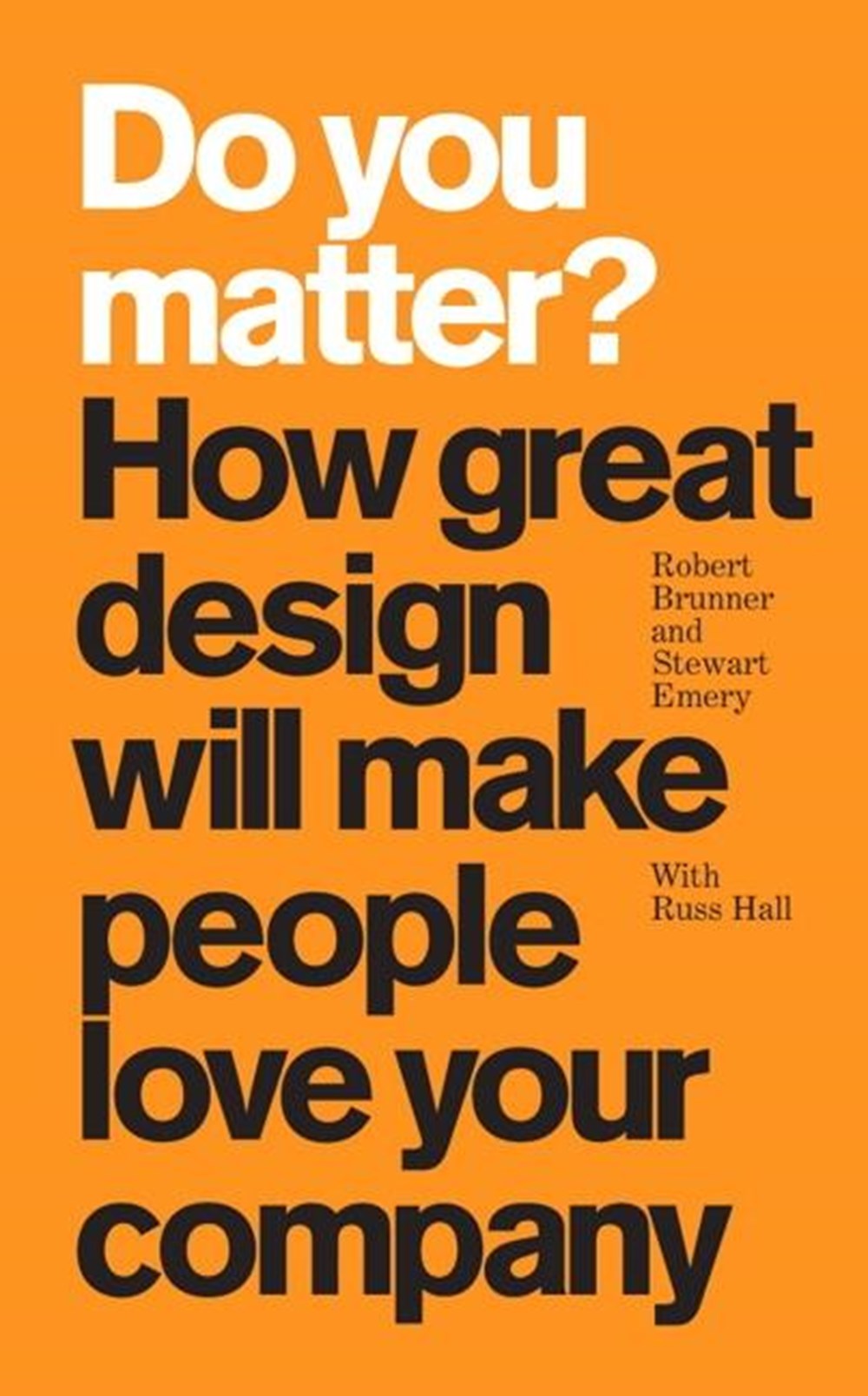 Do You Matter?: How Great Design Will Make People Love Your Company (Paperback)