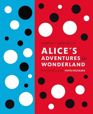  Lewis Carroll's Alice's Adventures in Wonderland: With Artwork by Yayoi Kusama (UK)