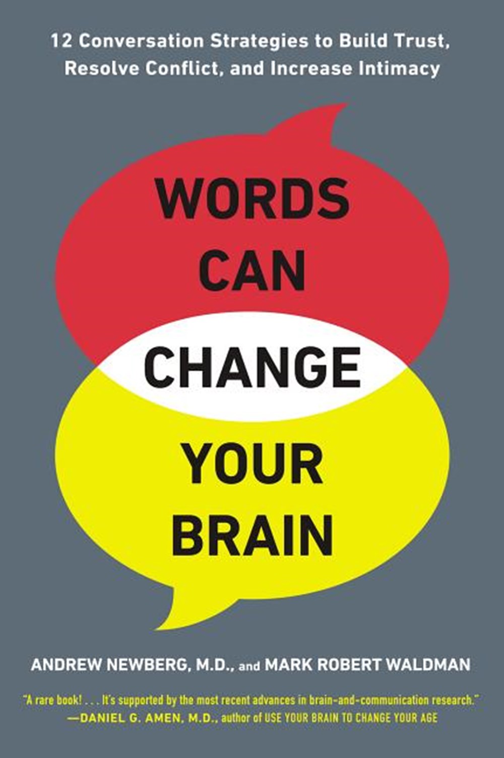Words Can Change Your Brain: 12 Conversation Strategies to Build Trust, Resolve Conflict, and Increa