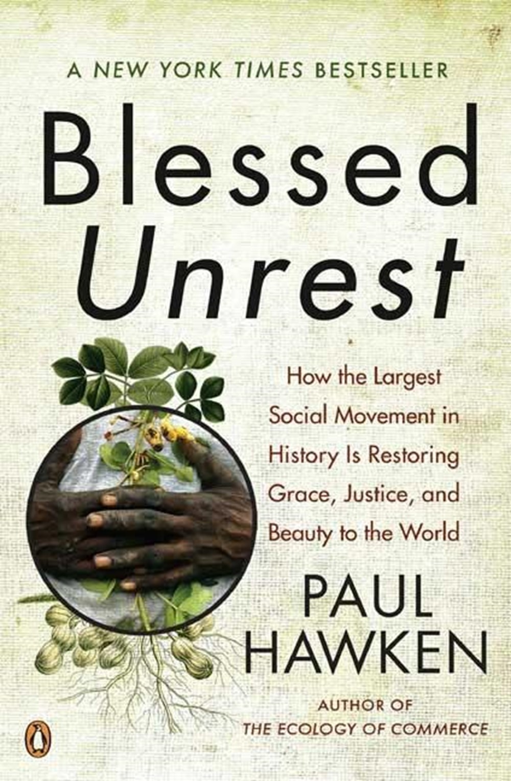 Blessed Unrest How the Largest Social Movement in History Is Restoring Grace, Justice, and Beau Ty t