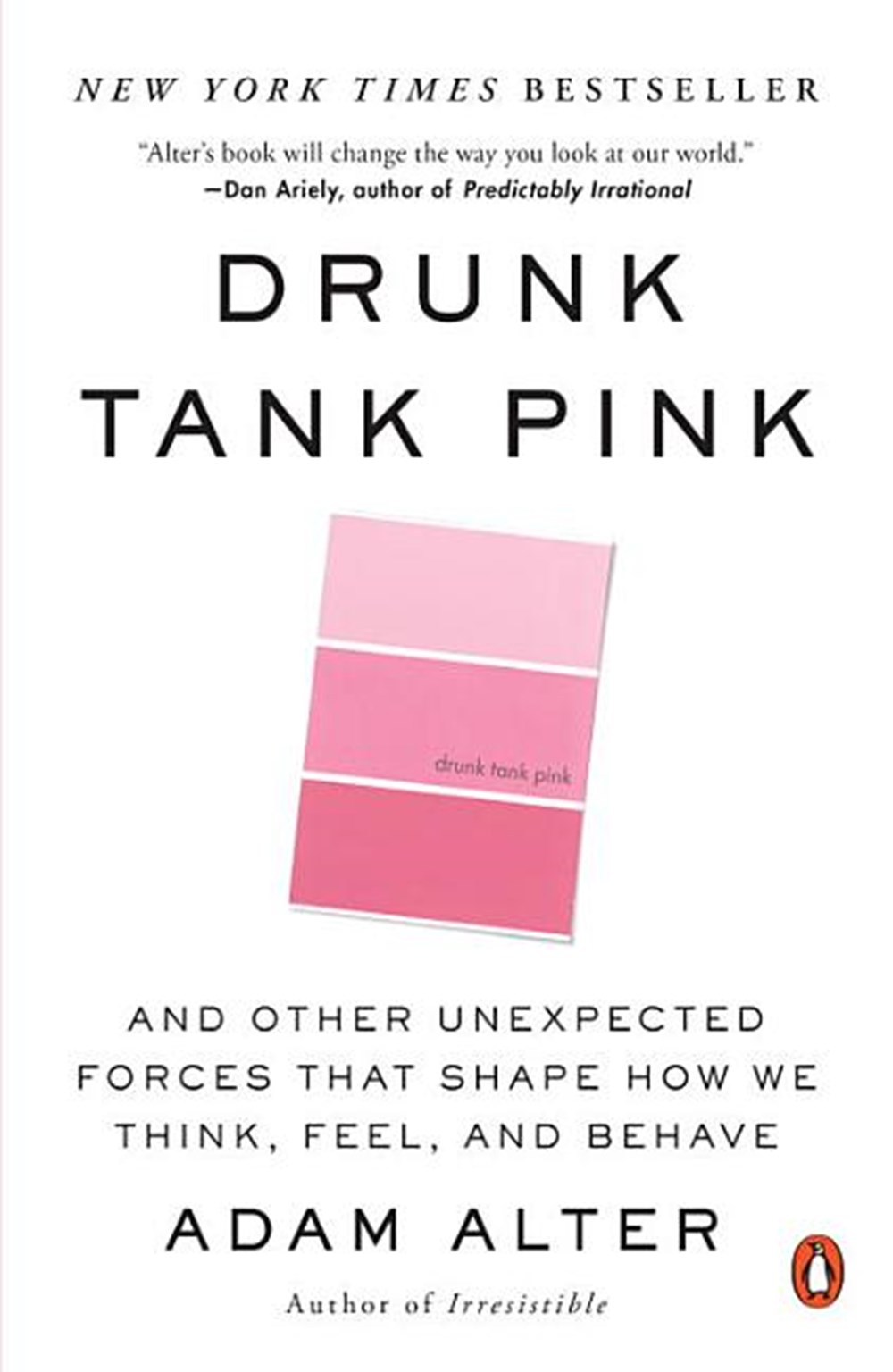 Drunk Tank Pink And Other Unexpected Forces That Shape How We Think, Feel, and Behave