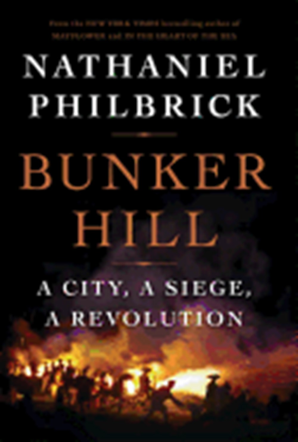 Bunker Hill A City, a Siege, a Revolution