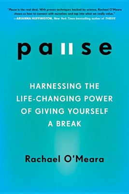  Pause: Harnessing the Life-Changing Power of Giving Yourself a Break