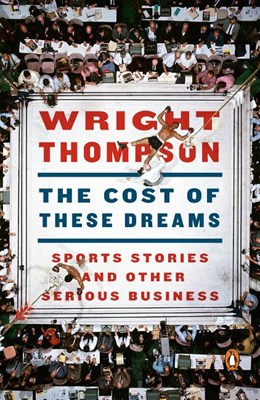 Cost of These Dreams: Sports Stories and Other Serious Business