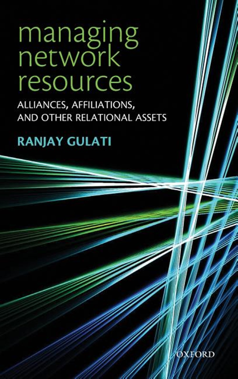 Managing Network Resources Alliances, Affiliations, and Other Relational Assets