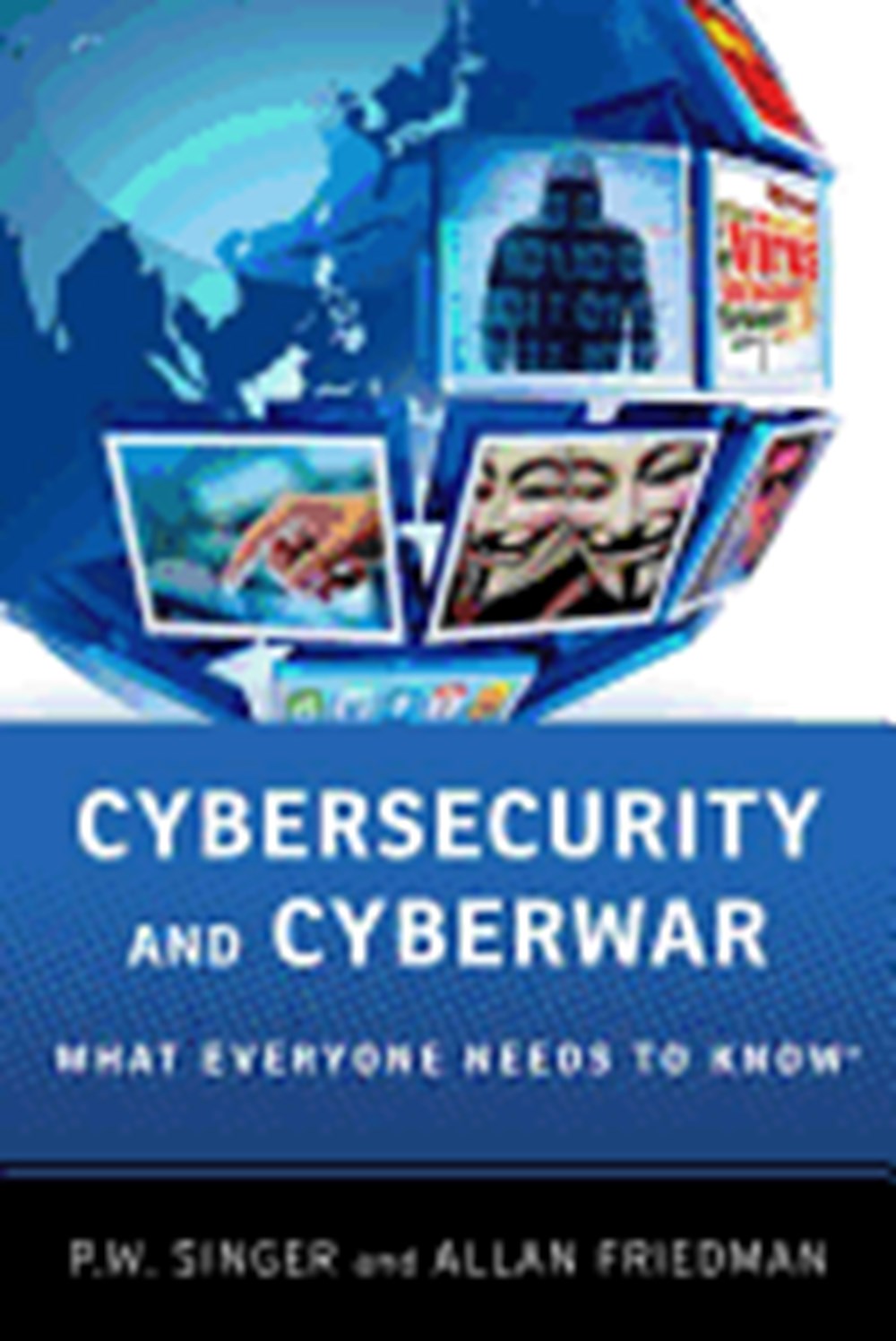 Cybersecurity and Cyberwar: What Everyone Needs to Knowâ(r)
