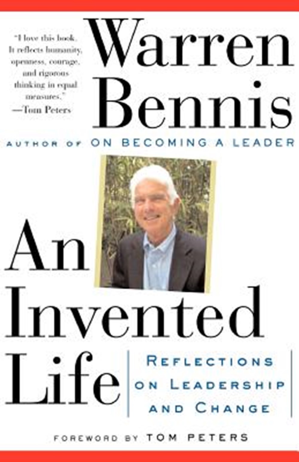 Invented Life Reflections on Leadership and Change