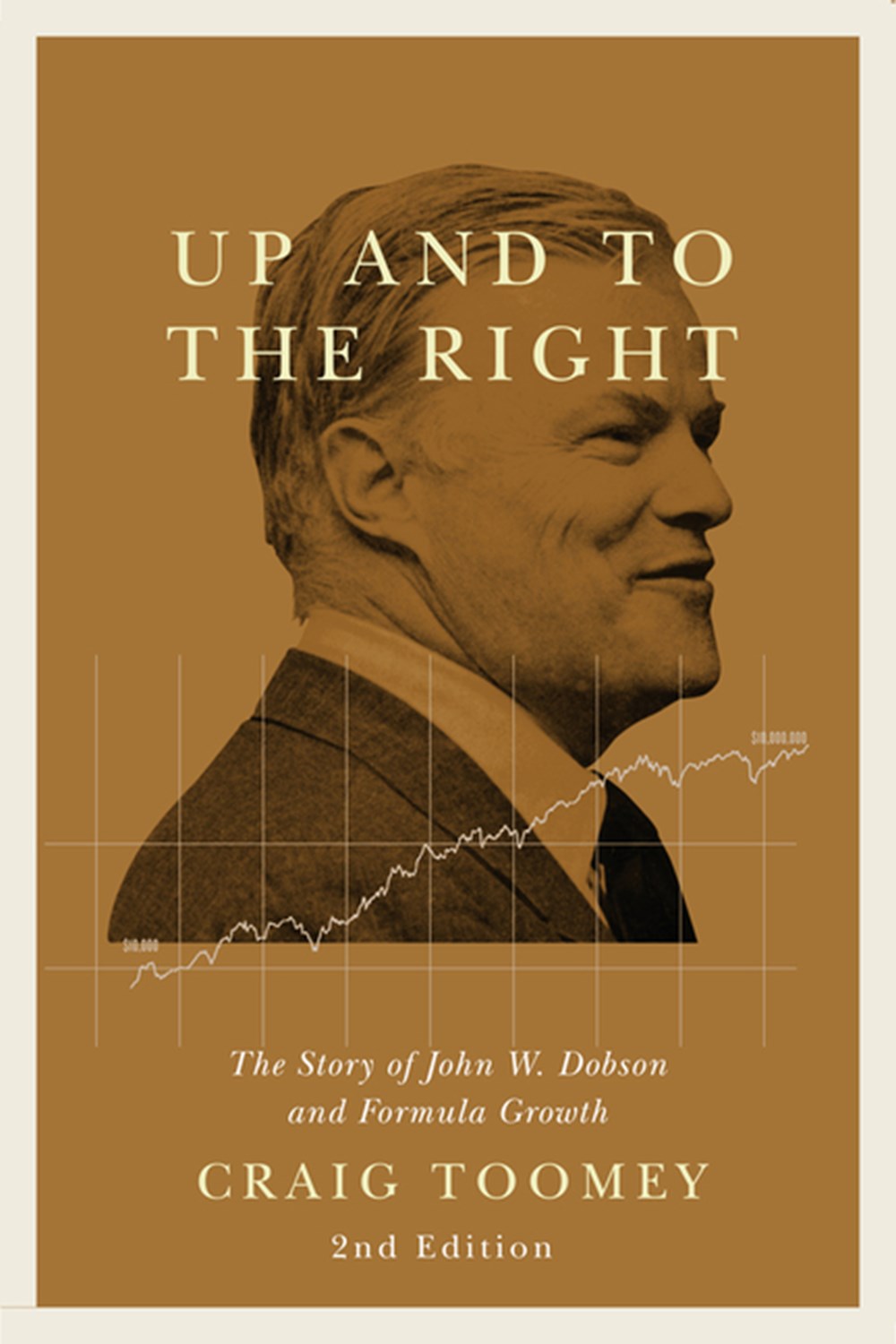 Up and to the Right The Story of John W. Dobson and Formula Growth, Second Edition