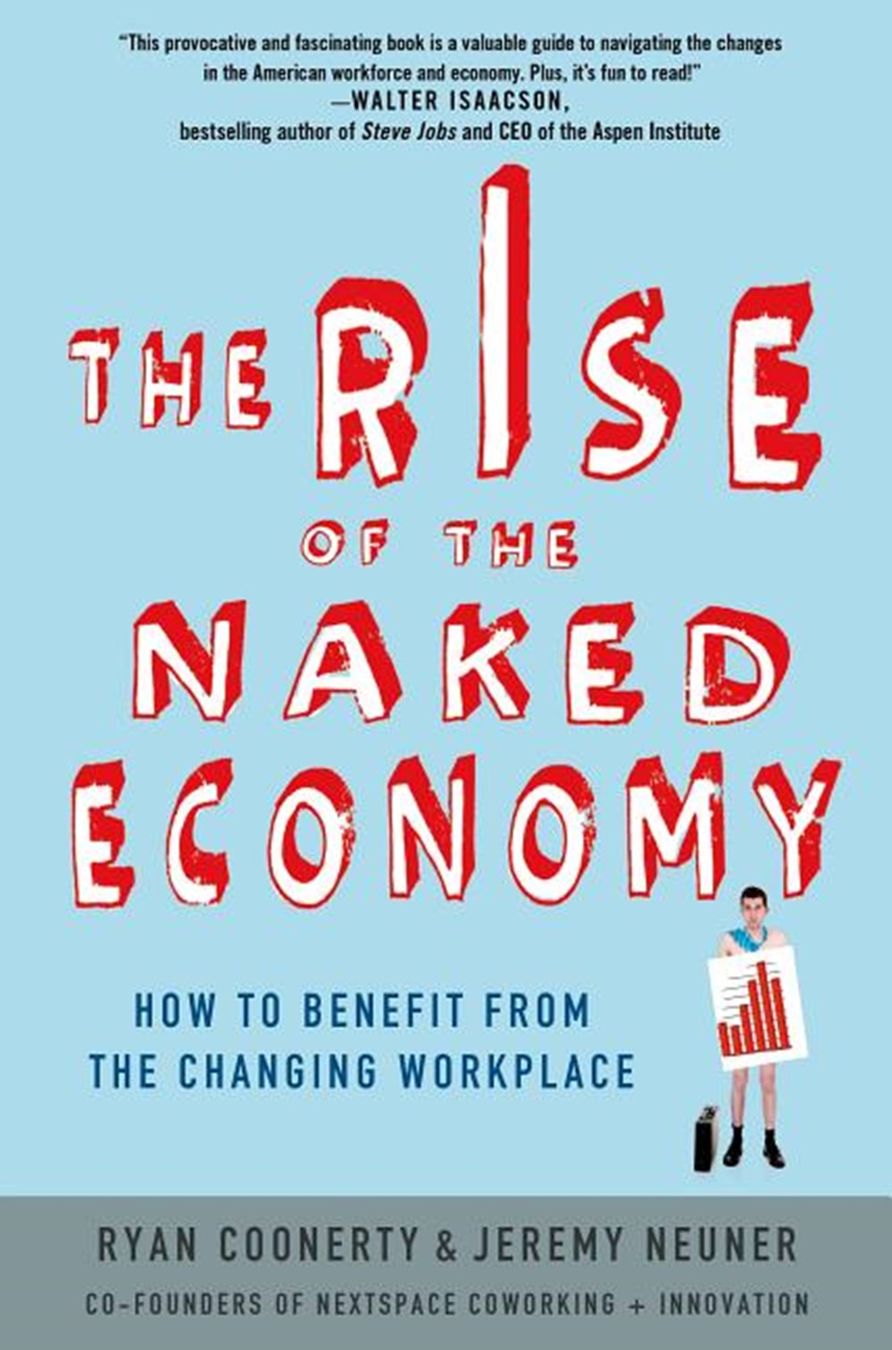 Rise of the Naked Economy: How to Benefit from the Changing Workplace