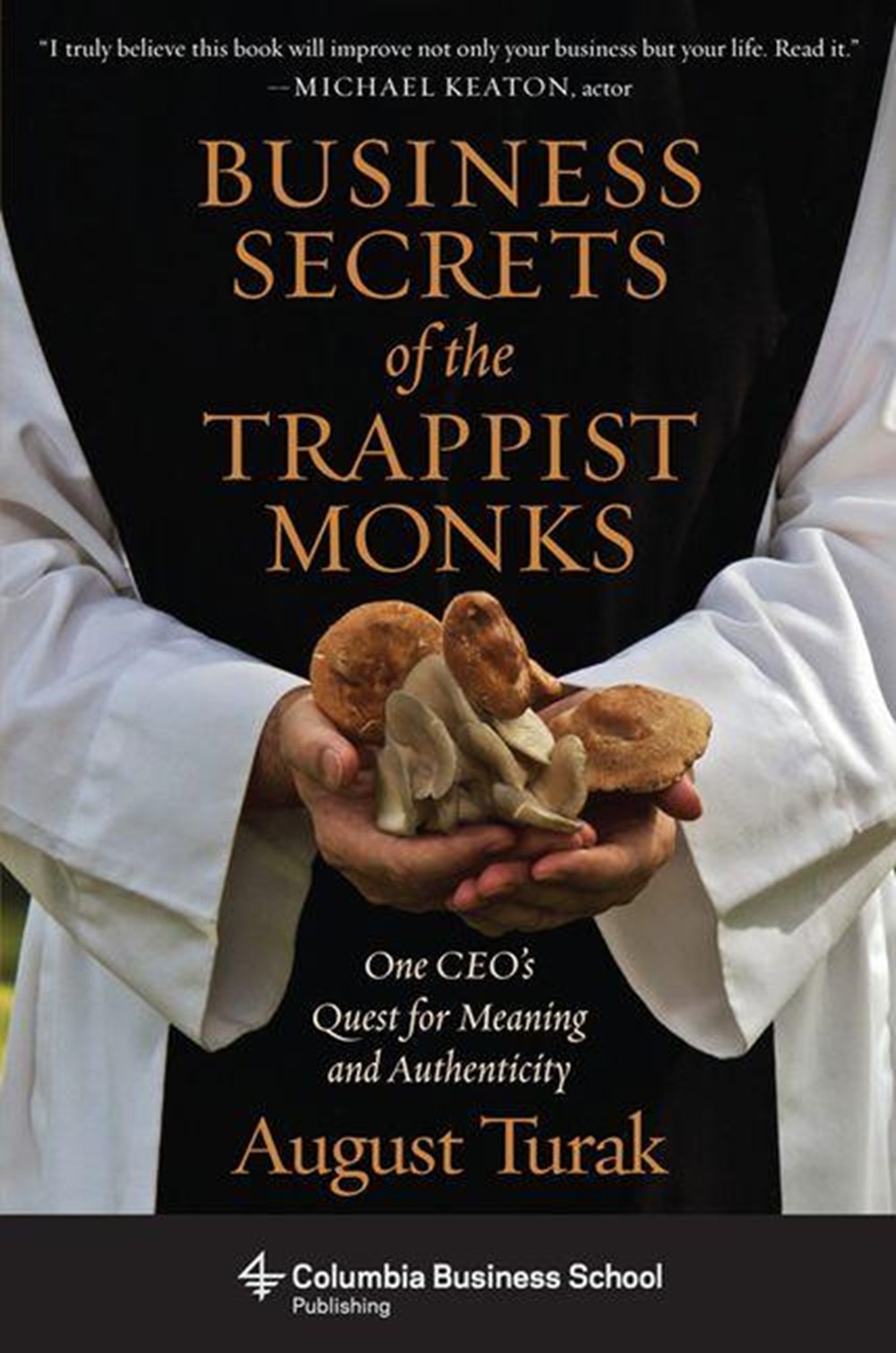 Business Secrets of the Trappist Monks One Ceo's Quest for Meaning and Authenticity