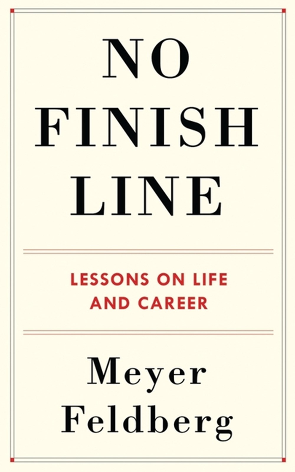 No Finish Line Lessons on Life and Career