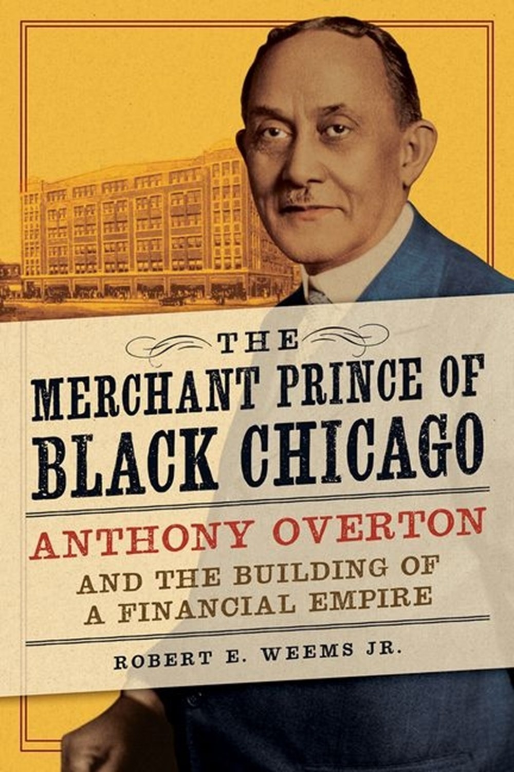 Merchant Prince of Black Chicago Anthony Overton and the Building of a Financial Empire