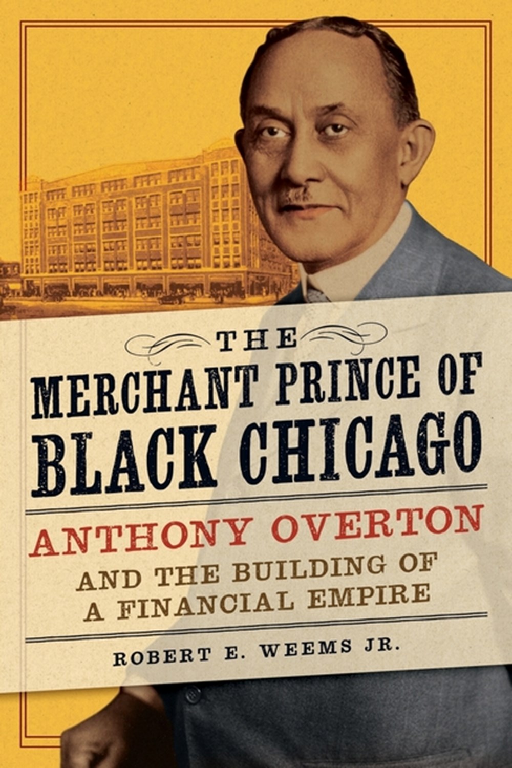 Merchant Prince of Black Chicago Anthony Overton and the Building of a Financial Empire