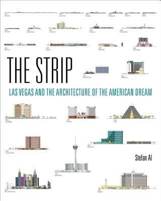 The Strip: Las Vegas and the Architecture of the American Dream