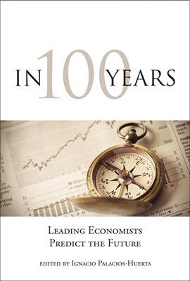 In 100 Years: Leading Economists Predict the Future
