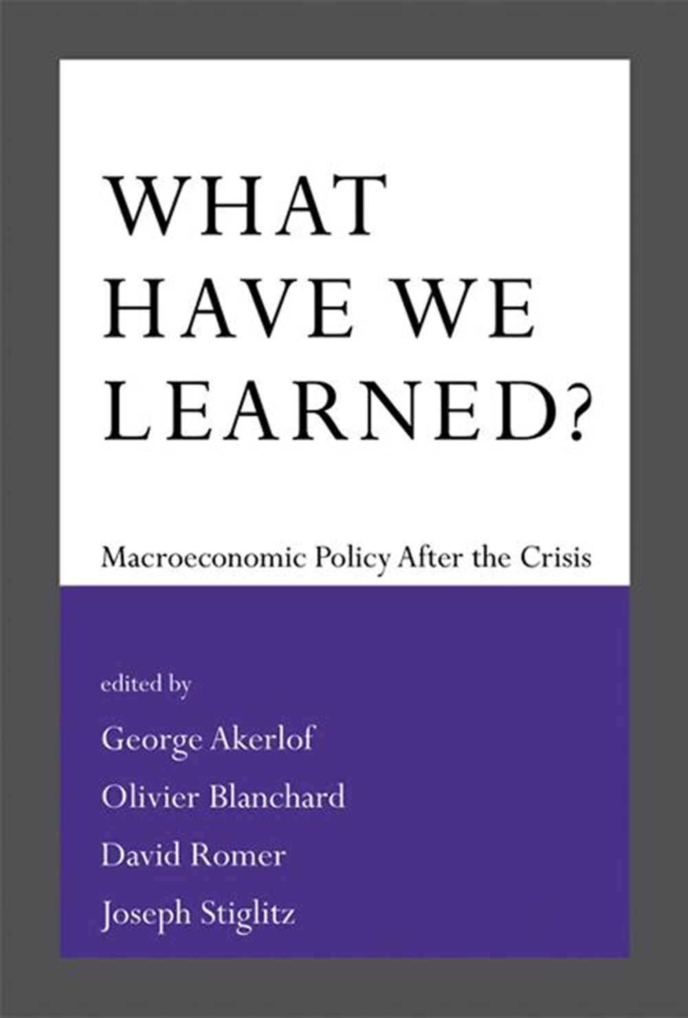 What Have We Learned? Macroeconomic Policy After the Crisis