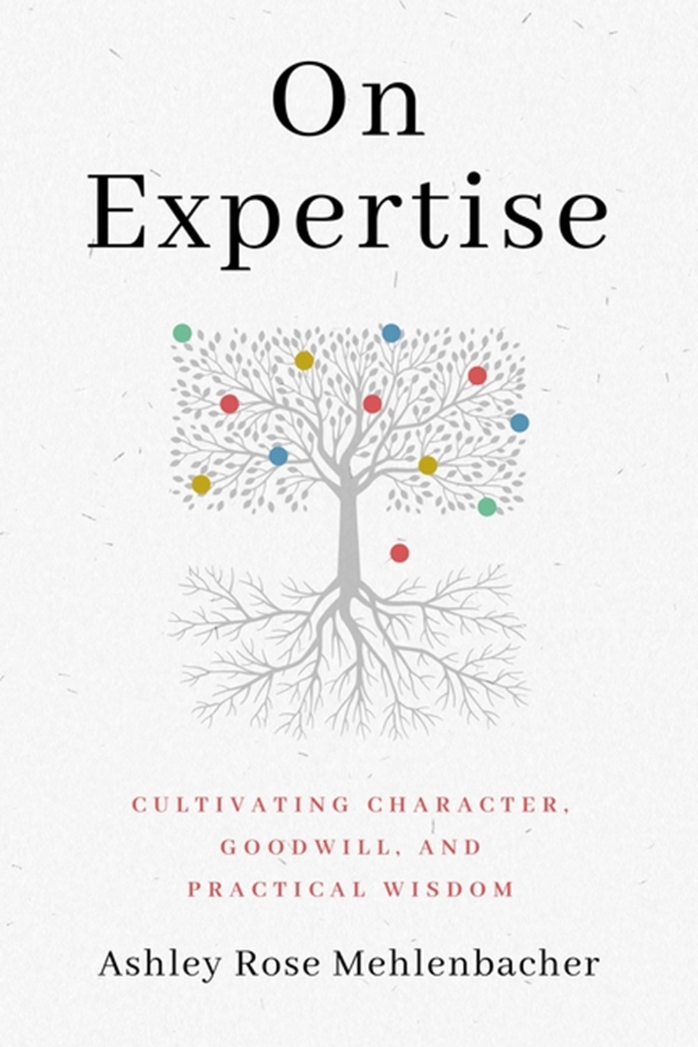 On Expertise Cultivating Character, Goodwill, and Practical Wisdom
