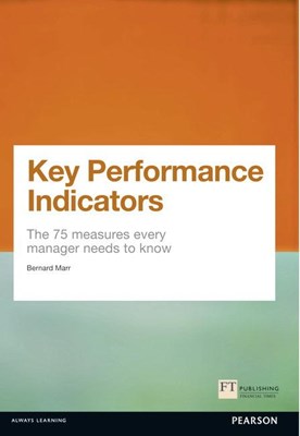  Key Performance Indicators (Kpi): The 75 Measures Every Manager Needs to Know