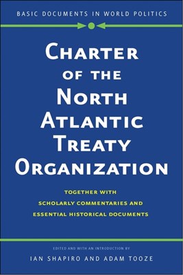 Charter of the North Atlantic Treaty Organization: Together with Scholarly Commentaries and Essential Historical Documents