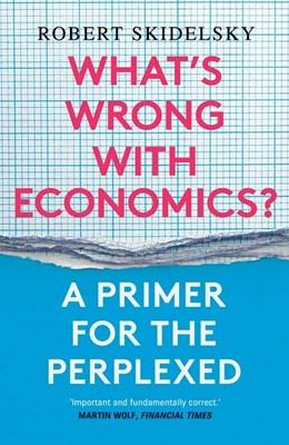 What's Wrong with Economics?: A Primer for the Perplexed