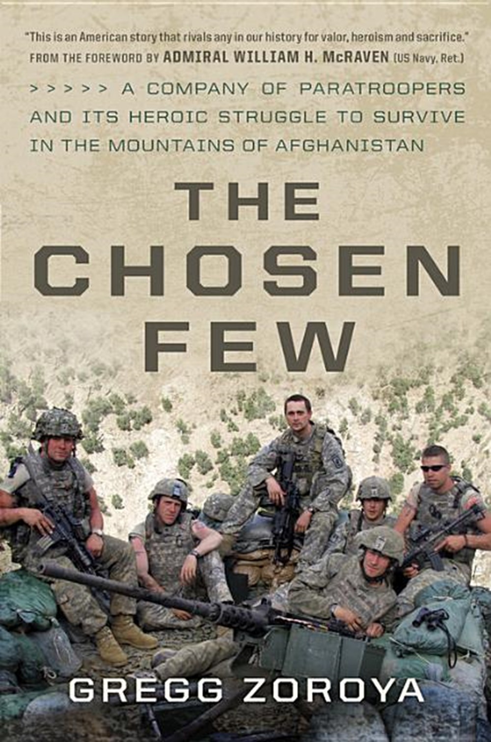 Chosen Few: A Company of Paratroopers and Its Heroic Struggle to Survive in the Mountains of Afghani