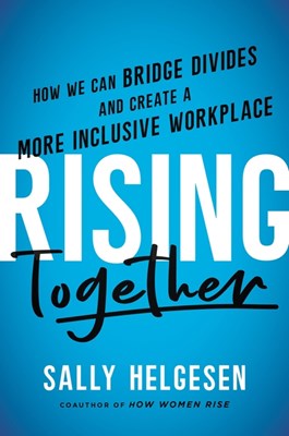  Rising Together: How We Can Bridge Divides and Create a More Inclusive Workplace