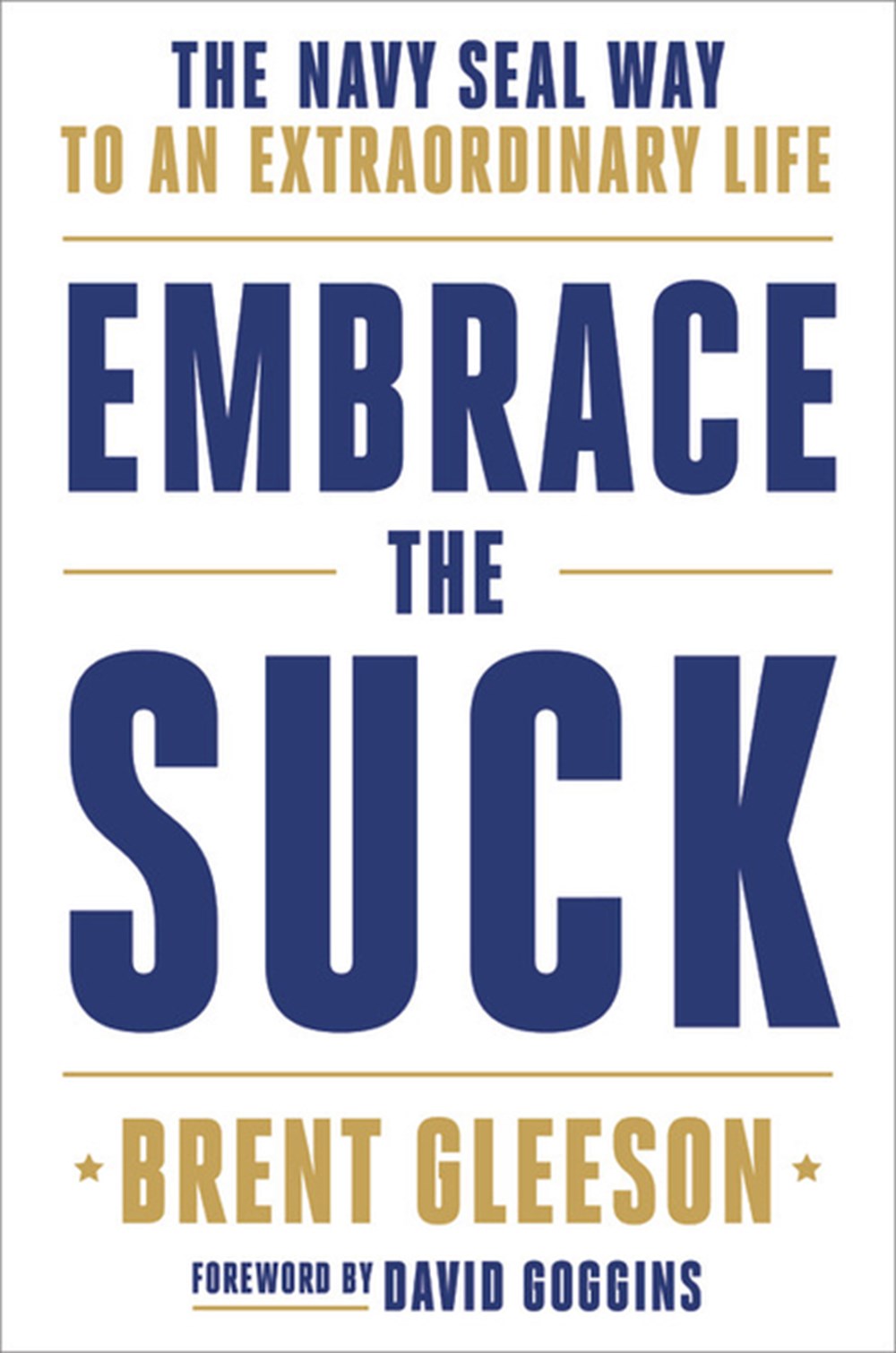 Embrace the Suck The Navy Seal Way to an Extraordinary Life