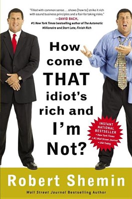  How Come That Idiot's Rich and I'm Not?