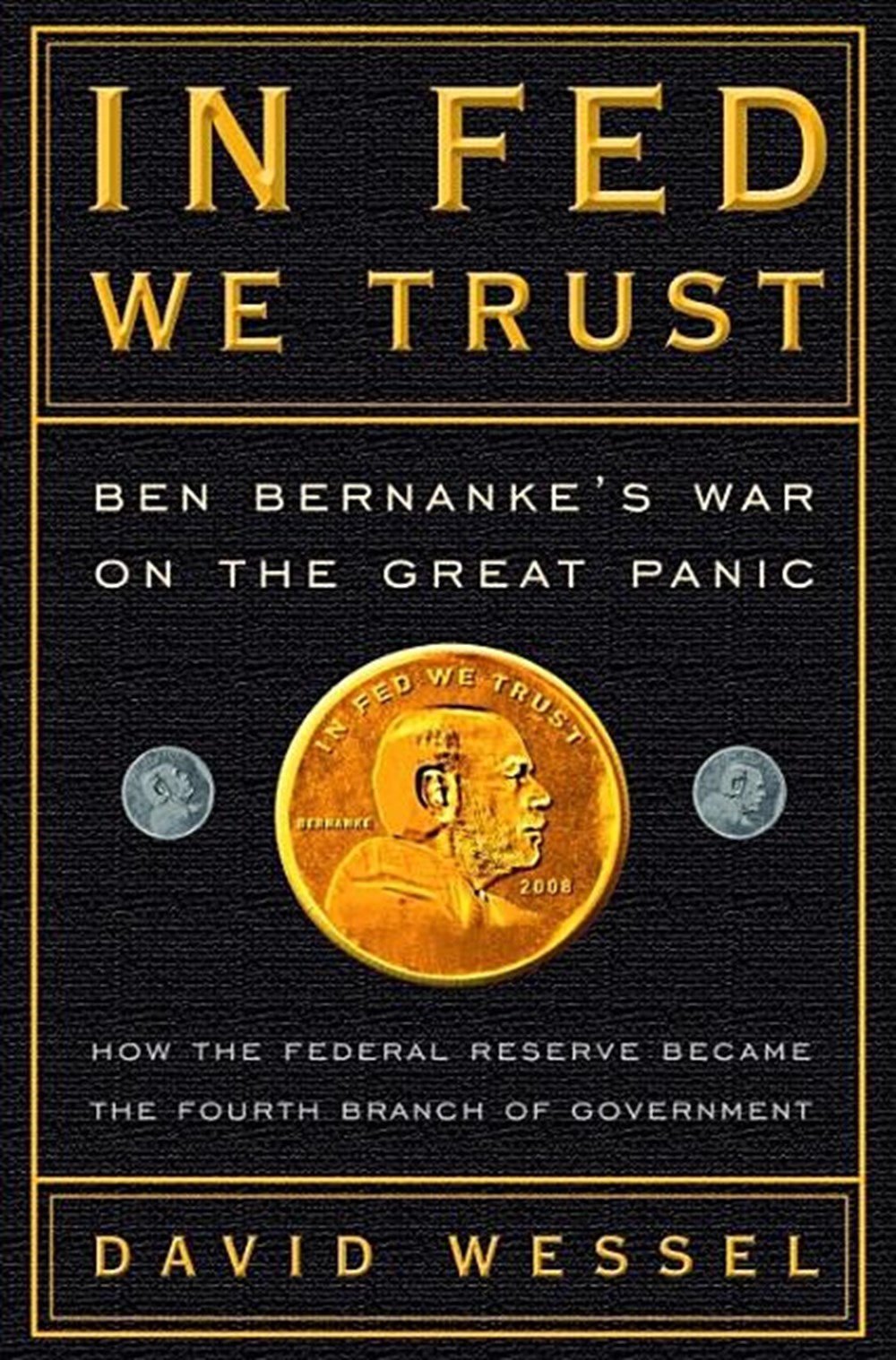 In Fed We Trust Ben Bernanke's War on the Great Panic